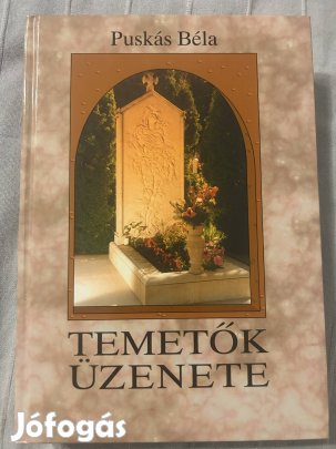 Puskás Béla: Temetők üzenete