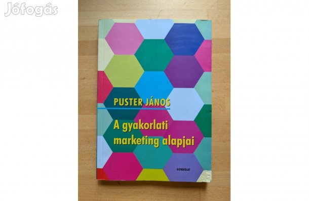 Puster János: A gyakorlati marketing alapjai * Új * 2010 * Gondolat *