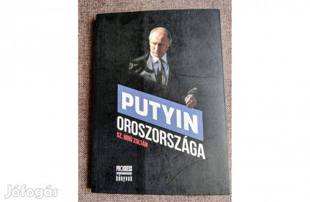 Putyin Oroszországa Sz. Bíró Zoltán