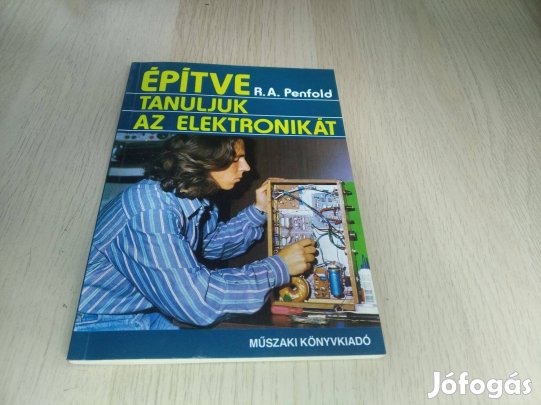 R.A. Penfold : Építve tanuljuk az elektronikát