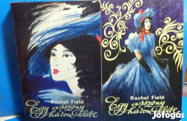 Rachel Field: Egy asszony három élete I - II