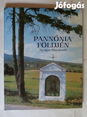 Rácz Endre: Pannónia földjén Nyugat-Dunántúl