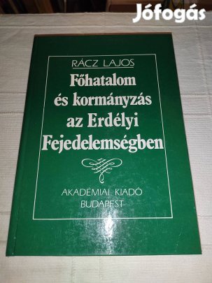 Rácz Lajos: Főhatalom és kormányzás az Erdélyi Fejedelemségben