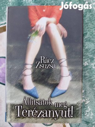 Rácz Zsuzsa - Állítsátok meg Terézanyut