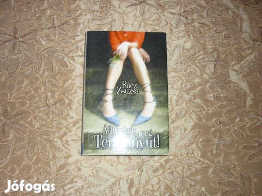 Rácz Zsuzsa - Állítsátok meg Terézanyut!