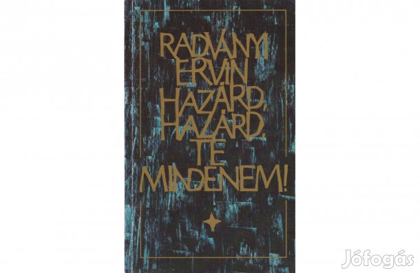 Radványi Ervin - Hazárd, hazárd, te mindenem!
