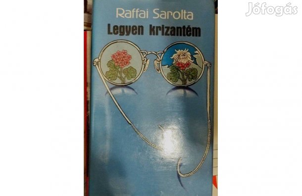 Raffai Sarolta- Legyen krizantém