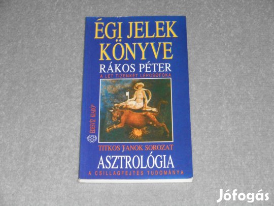 Rákos Péter - Égi jelek könyve - A lét tizenkét lépcsőfoka Asztrológia