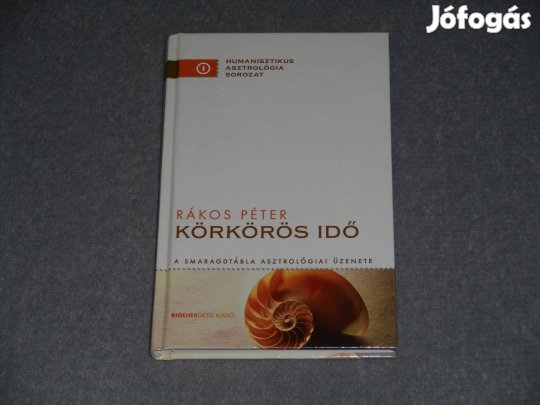 Rákos Péter - Körkörös idő - A smaragdtábla asztrológiai üzenete