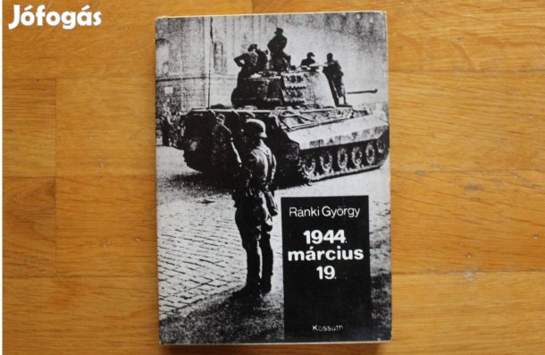 Ránki György - 1944 március 19. ( Magyarország német megszállása )