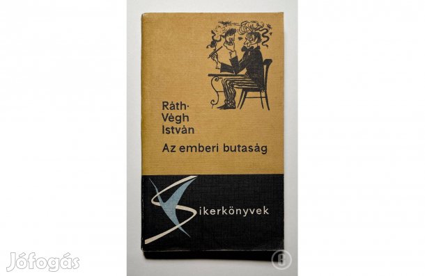 Ráth-Végh István: Az emberi butaság - - (Csak személyesen!)