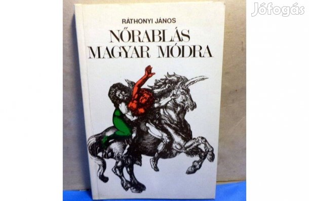 Ráthonyi János: Nőrablás magyar módra
