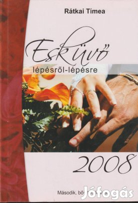 Rátkai Tímea: Esküvő lépésről-lépésre 2008