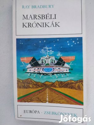 Ray Bradbury Marsbéli krónikák Kisregények és elbeszélések
