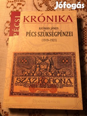 Rayman János: Pécs szükségpénzei 1919-1921