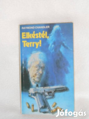 Raymond Chandler: Elkéstél, Terry! (7958)
