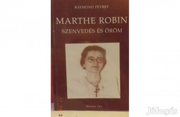Raymond Peyret: Marthe Robin szenvedés és öröm