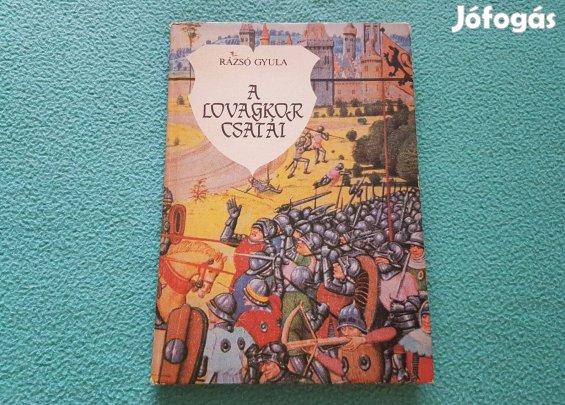 Rázsó Gyula: A lovagkor csatái könyv