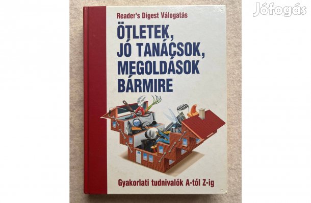 Reader'S Digest válogatás: Ötletek, jó tanácsok, megoldások bármire