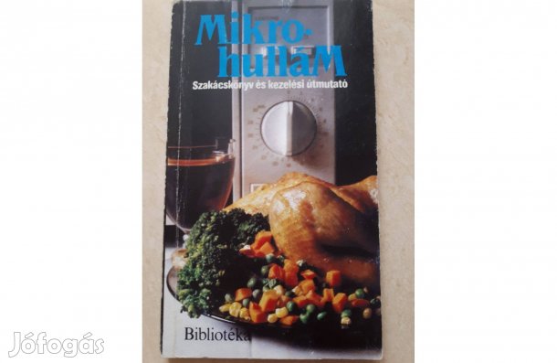 Receptkönyv és kezelési útmutató mikrohullámú sütőhöz eladó