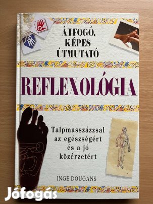 Reflexológia - Talpmasszázzsal az egészségért és a jó közérzetért