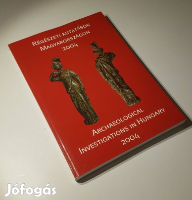Régészeti kutatások Magyarországon 2004