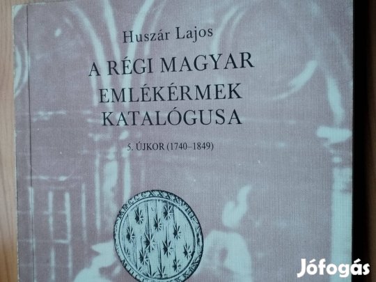 Régi Magyar Emlékérem Katalógusa Huszár Lajos 1740-1849