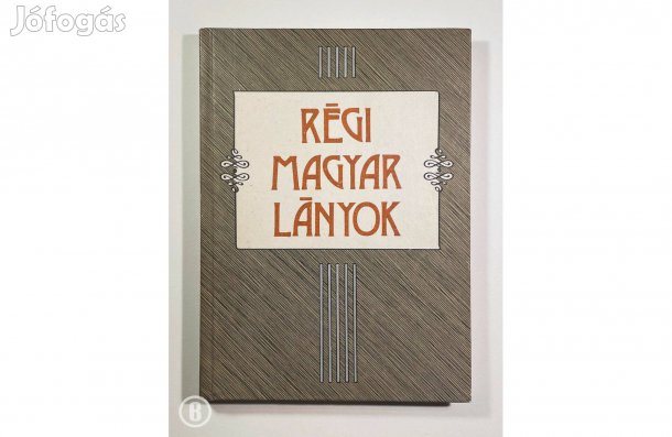 Régi magyar lányok (szerk. Sulyok Magda) - - - (Csak személyesen!)