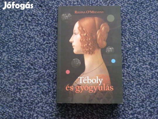 Regina O'Melveny: Téboly és gyógyulás