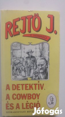 Rejtő Jenő A detektív, a cowboy és a légió