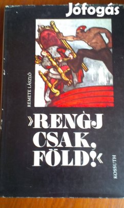 Remete László (szerk.) Réz Miklósné (szerk.) - Rengj csak, Föld!