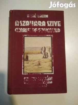 René Bazin - A Szahara szíve / Charles De Foucauld