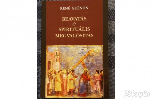 René Guénon: Beavatás és spirituális megvalósítás c. könyv eladó
