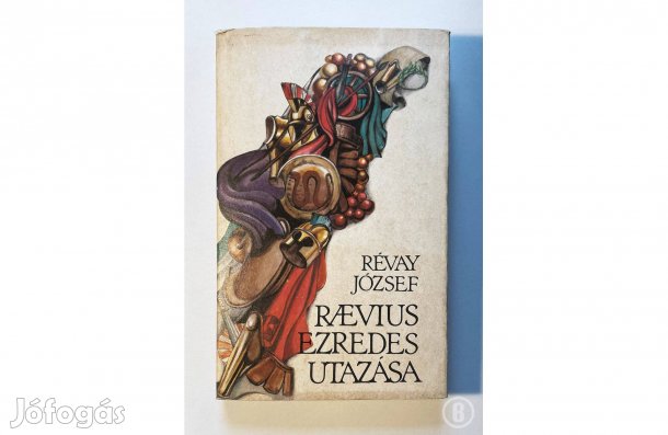 Révay József: Raevius ezredes utazása - - - (Csak személyesen!)