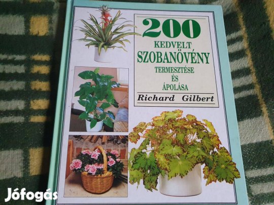 Richard Gilbert: 200 kedvelt szobanövény termesztése és ápolása +1