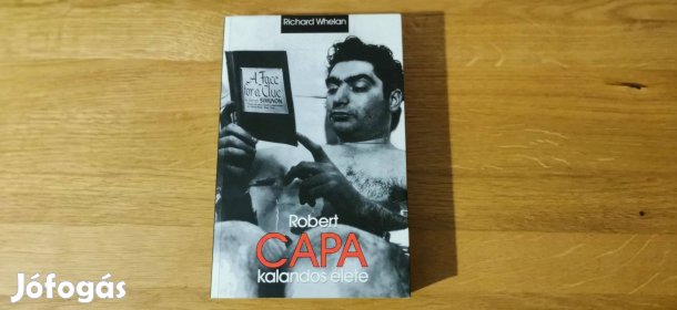 Richard Whelan - Robert Capa kalandos élete