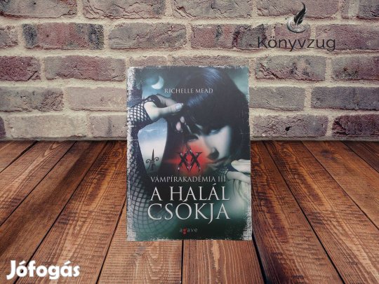 Richelle Mead - A halál csókja (Vámpírakadémia III.)