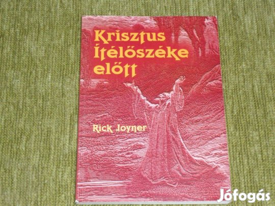 Rick Joyner: Krisztus ítélőszéke előtt