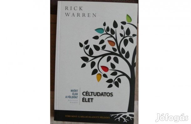 Rick Warren : Céltudatos élet - Miért élek a Földön?