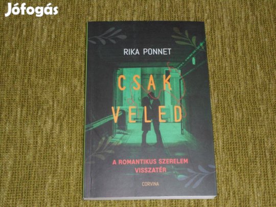 Rika Ponnet: Csak veled - A romantikus szerelem visszatérése