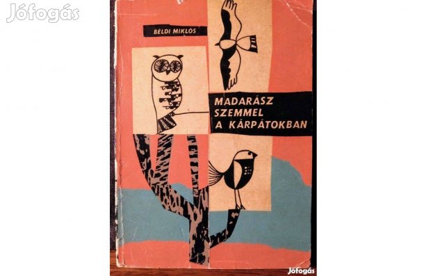Ritka Madarász szemmel a Kárpátokban Béldi Miklós Sok Mást Is Hirdete