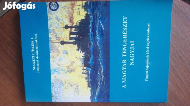Ritka Tengerészeti szakkönyv "A Magyar Tengerészet Nagyjai"