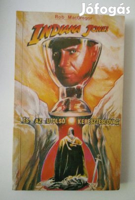 Rob Macgregor - Indiana Jones és az utolsó kereszteslovag