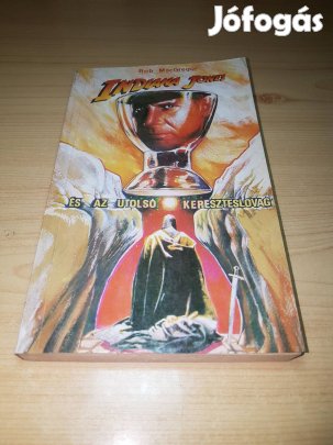 Rob Macgregor - Indiana Jones és az utolsó kereszteslovag