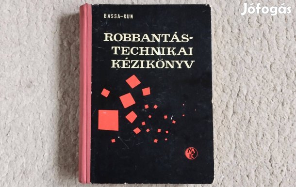 Robbantástechnikai kézikönyv - Bassa Róbert Kun László robbantás