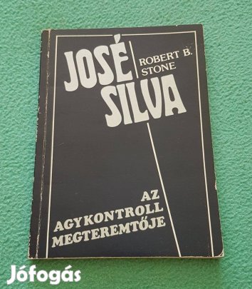 Robert B. Stone: José Silva az agykontroll megteremtője könyv