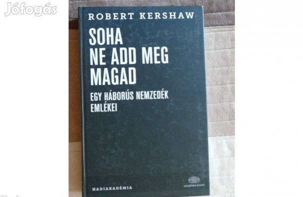 Robert Kershaw : Soha ne add meg magad