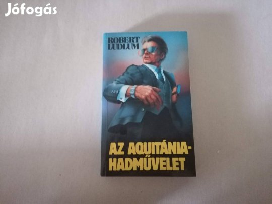 Robert Ludlum: Az Aquitánia-hadművelet című Új könyv eladó !