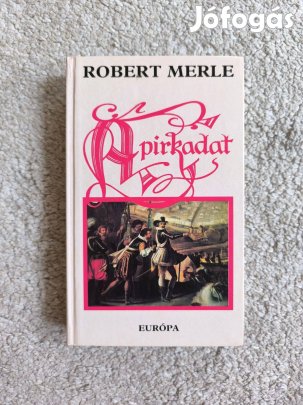 Robert Merle: A pirkadat - Francia história VI