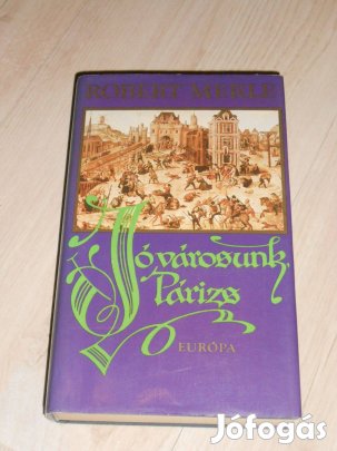 Robert Merle: Jó városunk Párizs (7693)